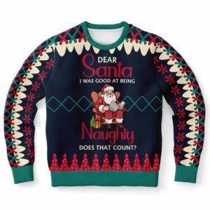 Dear Santa I Was Good At Being Naughty Does That Count Ugly Christmas Sweater