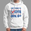 Dont Forget To Vote Nov 6th Shirt 1