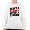 Elect A Clown Expect A Circus Shirt