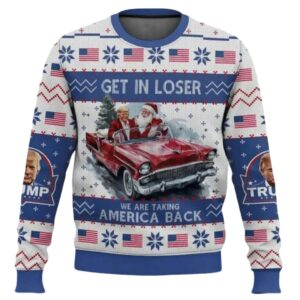 Get In Loser We Are Taking America Back Ugly Christmas Sweater