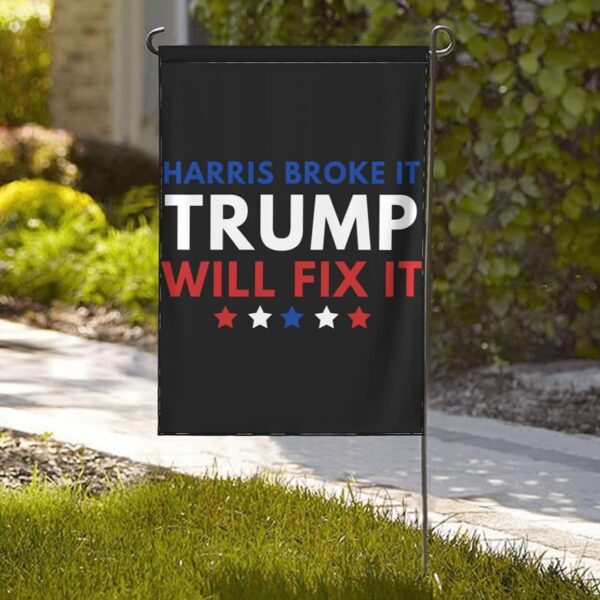 Harris Broke It Trump Will Fix It Flag 2