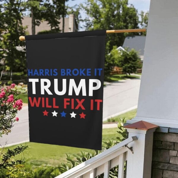 Harris Broke It Trump Will Fix It Flag 3