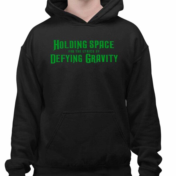 Holding Space For The Lyrics Of Defying Gravity Shirt