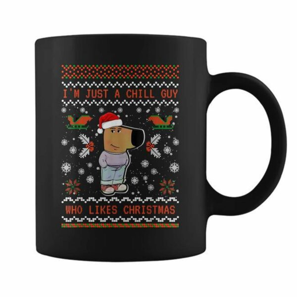 Im Just A Chill Guy Who Likes Christmas Mug