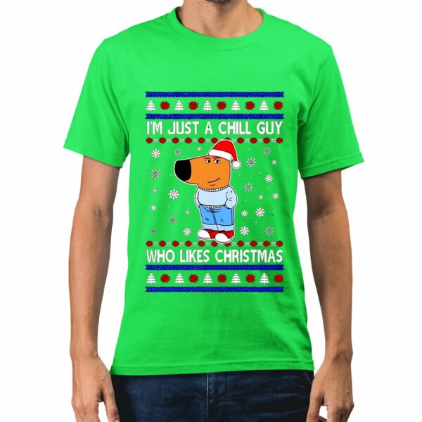 Im Just A Chill Guy Who Likes Christmas Shirt