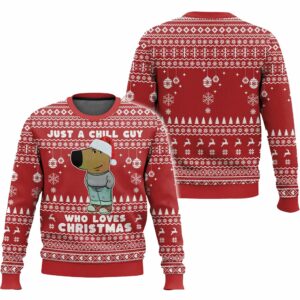 Im Just A Chill Guy Who Loves Christmas Ugly Christmas Sweater