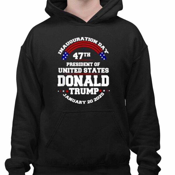 Inauguration Day 47th President Of United States Donald Trump January 20 2025 Shirt 1