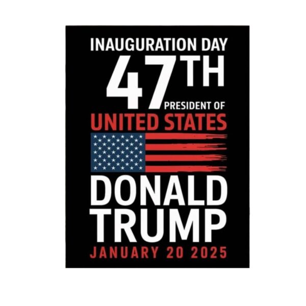 Inauguration Day 47th President Of United States Donald Trump January 20 2025 Yard Sign 1