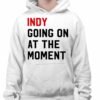 John Green Indy Going On At The Moment Shirt