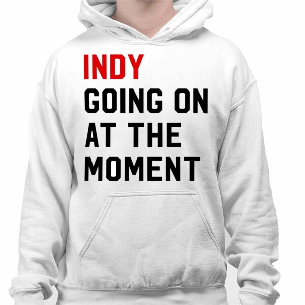 John Green Indy Going On At The Moment Shirt