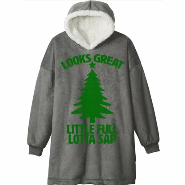 Looks Great Little Full Lotta Sap Christmas Blanket Hoodie