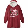 Marley Was Dead To Begin With Christmas Blanket Hoodie