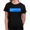 Maurice Alpharicio Stop Texting Me I Voted Already Shirt