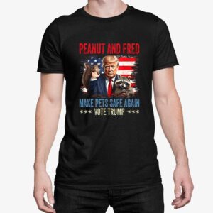 Peanut And Fred Make Pets Safe Again Vote Trump Shirt