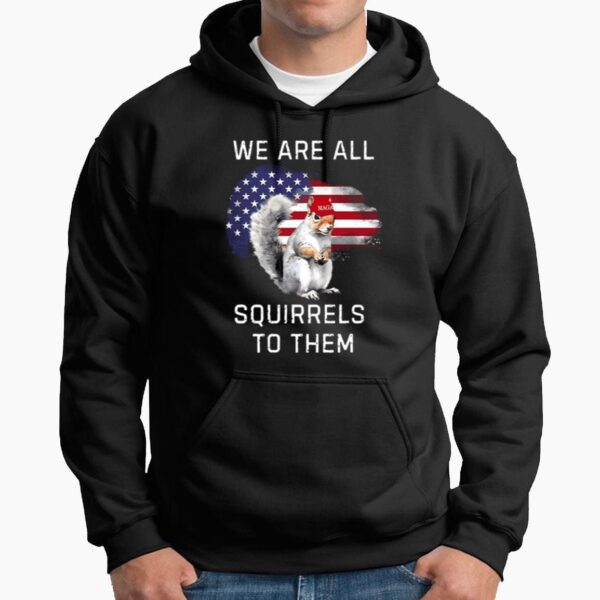 Peanut We Are All Squirrels To Them Shirt 1