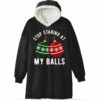 Stop Staring At My Balls Christmas Blanket Hoodie