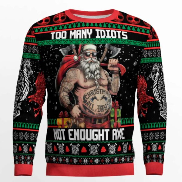 Too Many Idiots Not Enough Axes Ugly Christmas Sweater