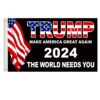 Trump 2024 Make America Great Again The World Needs You Flag