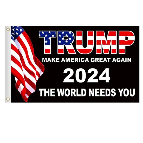 Trump 2024 Make America Great Again The World Needs You Flag