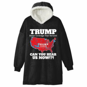 Trump Better Coverage Can You Hear Us Now Electoral Map 2024 Blanket Hoodie