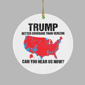 Trump Better Coverage Than Verizon Can You Hear Us Now Ornament