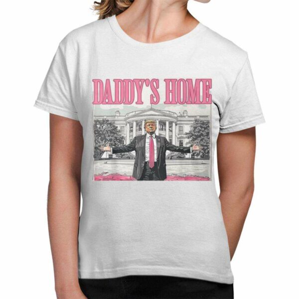 Trump Daddys Home White House Shirt