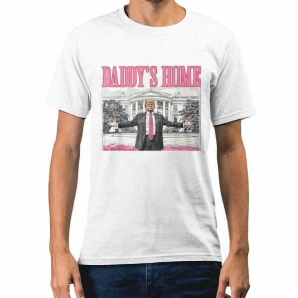 Trump Daddys Home White House Shirt