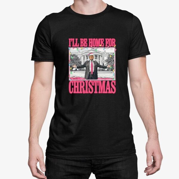 Trump I'll Be Home for Christmas Shirt