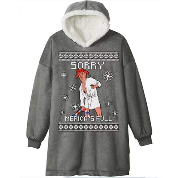 Trump Ill Sorry Mericas Full Blanket Hoodie