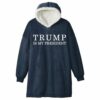 Trump Is My President 47th Blanket Hoodie