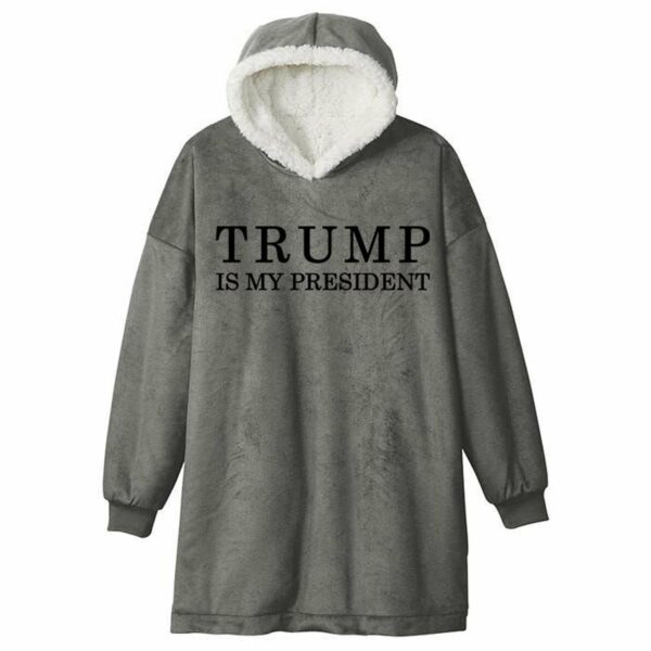 Trump Is My President 47th Blanket Hoodie