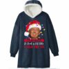 Trump Its Beginning To Look A Lot Like I Told You So Blanket Hoodie