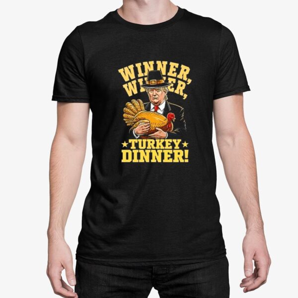 Trump Winner Winner Turkey Dinner Thanksgiving Shirt