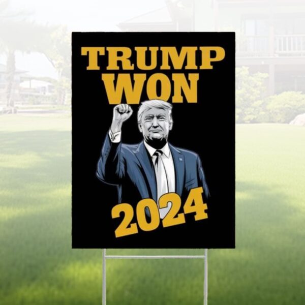 Trump Won 2024 Yard Sign