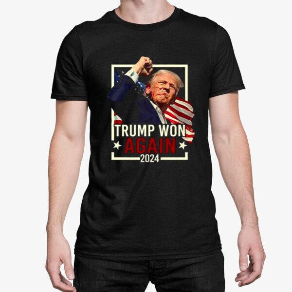 Trump Won Again 2024 Shirt