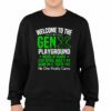 Welcome To The Gen X Playground Shirt