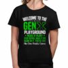 Welcome To The Gen X Playground Shirt