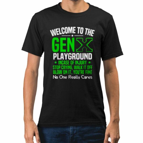 Welcome To The Gen X Playground Shirt