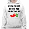 When Im Not Eating Ass Im Eating At Chilis Shirt