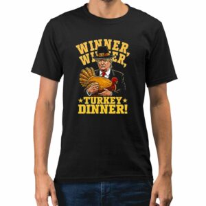 Winner Winner Turkey Dinner Trump Shirt