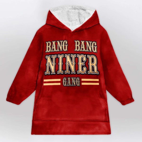 49ers Bang Bang Niner Gang Football Unisex Blanket Hoodie 1