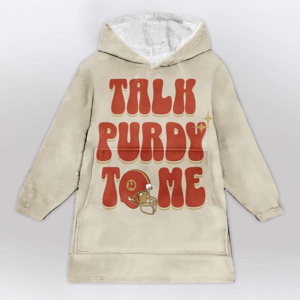 49ers Talk Purdy To Me Football Unisex Blanket Hoodie 1