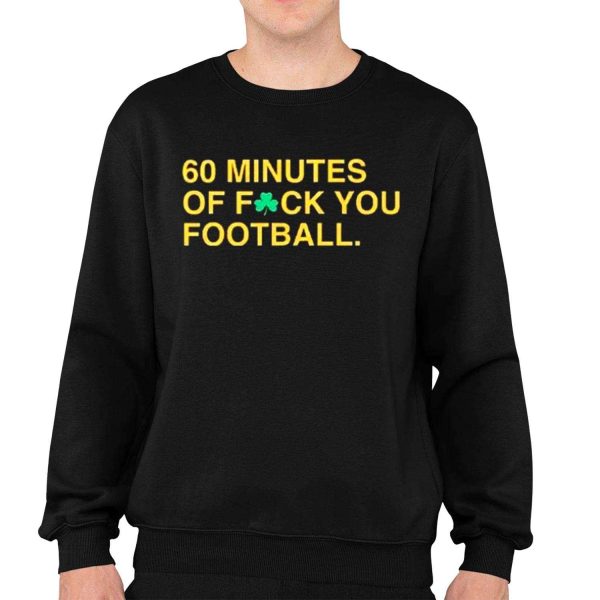 60 Minutes Of Fuck You Football Shirt