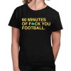 60 Minutes Of Fuck You Football Shirt