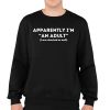 Apparently Im An Adult I Was Shocked As Well Shirt