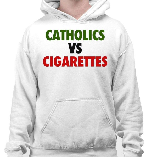 Catholics Vs Cigarettes Shirt