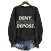 Deny Defend Depose Sweatshirt 1