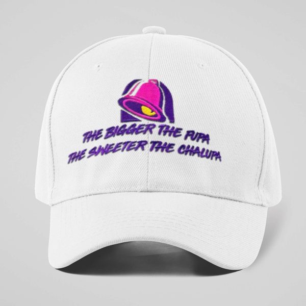 Taco Bell The Bigger The Fupa The Sweeter The Chalupa Hat