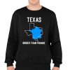 Texas Is Bigger Than France Heavy Shirt