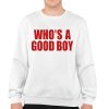 Whos A Good Boy Shirt